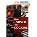 From Silver to Cocaine: Latin American Commodity Chains and the Building of the World Economy, 1500&ndash;2000 (American Encounters/Global Interactions)