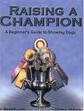 Raising a Champion: A Beginner's Guide to Showing Dogs