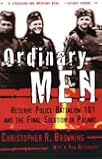 Ordinary Men: Reserve Police Battalion 101 and the Final Solution in Poland