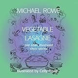 Vegetable lasagne : & other illustrated short stories