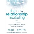The New Relationship Marketing: How to Build a Large, Loyal, Profitable Network Using the Social Web