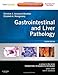 Gastrointestinal and Liver Pathology: A Volume in the Series: Foundations in Diagnostic Pathology, 2e