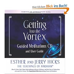 Getting Into the Vortex: Guided Meditations CD and User Guide (Vortex of Attraction)