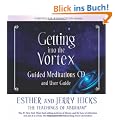 Getting Into the Vortex: Guided Meditations CD and User Guide (Vortex of Attraction)