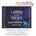 Getting Into the Vortex: Guided Meditations CD and User Guide (Vortex of Attraction)