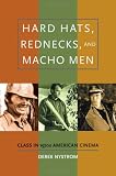 Hard Hats, Rednecks, and Macho Men: Class in 1970s American Cinema