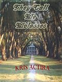 They Call Me Molasses: The Big House (Book one of the Cliverton Estate Trilogy)