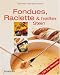Fondues, Raclette und hei�er Stein