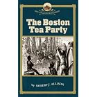 Click here to buy The Boston Tea Party (New England Remembers) by  Robert J. Allison.