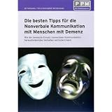 Produkt-Bild: Die besten Tipps f&uuml;r die nonverbale Kommunikation mit Menschen mit Demenz: Wie der bewusste Einsatz nonverbaler Kommunikation herausforderndes Verhalten verhindern kann