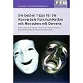 Die besten Tipps f�r die nonverbale Kommunikation mit Menschen mit Demenz: Wie der bewusste Einsatz nonverbaler Kommunikation herausforderndes Verhalten verhindern kann