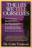 The Lies We Tell Ourselves Overcome Lies And Experience The Emotional Health, Intimate Relationships, And Spiritual Fulfillment Youve Been Seeking