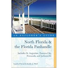 North Florida & the Florida Panhandle: An Explorer's Guide: Includes St. Augustine, Panama City, Pensacola, and Jacksonville (Explorer's Guide North Florida & the Florida Panhandle)