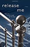 Release Me: A Novel