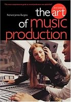 The Art Of Music Production 3rd Edition