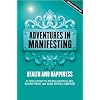 Adventures in Manifesting: Health and Happiness