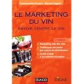 Le marketing du vin - 3e �dition - Savoir vendre le vin