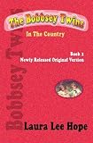 The Bobbsey Twins In The Country, Book 2, Newly Released Original Version
