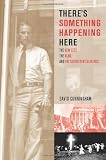 Theres Something Happening Here: The New Left, the Klan, and FBI Counterintelligence