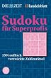 Sudoku f�r Superprofis: 150 teuflisch verzwickte Zahlenr�tsel
