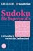 Sudoku für Superprofis: 150 teuflisch verzwickte Zahlenrätsel