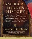 America's Hidden History: Untold Tales of the First Pilgrims, Fighting Women and Forgotten Founders Who Shaped a Nation