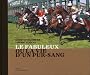Le fabuleux ou la vie d'un pur-sang