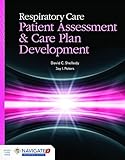 Respiratory Care: Patient Assessment And Care Plan Development