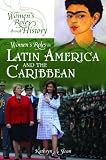 Women's Roles in Latin America and the Caribbean (Women's Roles through History) Women's Roles in Latin America and the Caribbean (Women's Roles through History)