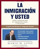 La inmigración y usted: Cómo navegar por el laberinto legal y triunfar (Spanish Edition)