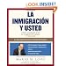 La inmigraci�n y usted: C�mo navegar por el laberinto legal y triunfar (Spanish Edition)