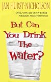 But Can You Drink The Water? - Excerpt from 2010 Amazon Breakthrough Novel Award entry