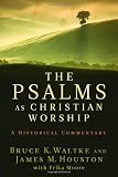 The Psalms as Christian Worship: An Historical Commentary