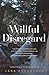 Willful Disregard: A Novel About Love