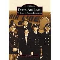 Delta Air Lines: 75 Years of Airline Excellence (Images of  Aviation: Georgia)