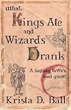 What Kings Ate and Wizards Drank
