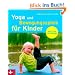 Yoga und Bewegungsspiele f�r Kinder: F�r 4- bis 10-J�hrige