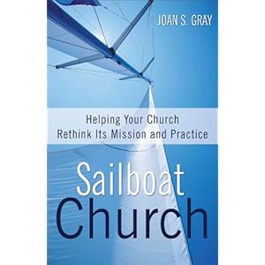 Sailboat Church: Helping Your Church Rethink Its Mission and Practice
