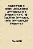 Governorates of Yemen: Sana'a, Dhamar Governorate, San'a' Governorate, ISO 3166-2: Ye, Abyan Governorate, Sa'dah Governorate, Ibb Governorate-