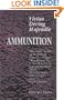 Ammunition: A Descriptive Treatise on the Different Projectiles, Charges, Fuzes, Rockets, &c., at Present in Use for Land and Sea Service, and on Other War Stores Manufactured in the Royal Laboratory