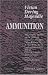 Ammunition: A Descriptive Treatise on the Different Projectiles, Charges, Fuzes, Rockets, &c., at Present in Use for Land and Sea Service, and on Other War Stores Manufactured in the Royal Laboratory