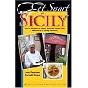 Eat Smart in Sicily: How to Decipher the Menu, Know the Market Foods & Embark on a Tasting Adventure (Eat Smart in Sicily: How to Decipher the Menu, ... to Decipher the Menu, Know the Market Foods)