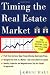 Timing the Real Estate Market : How to Buy Low and Sell High in Real Estate