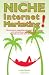 Niche Internet Marketing: The Secrets To Exploiting Untapped Niche Markets And Unleashing A Tsunami Of Cash