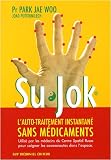 Su Jok : L'automédication instantanée sans médicaments Su Jok : L'automédication instantanée sans médicaments