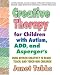 Creative Therapy For Children With Autism, Add And Aspergers: Using Artistic Creativity to Reach, Teach, and Touch Our Children