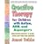 Creative Therapy for Children With Autism, ADD, and Asperger
