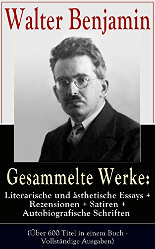 Gesammelte Werke: Literarische und ästhetische Essays + Rezensionen + Satiren + Autobiografische Schriften (Über 600 Titel in einem Buch - Vollständige ... der Geschichte und mehr (German Edition)