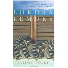 Lords and Lemurs: Mad Scientists, Kings with Spears, and the Survival of Diversity in Madagascar