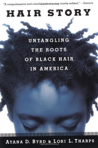 Hair Story: Untangling the Roots of Black Hair in America by Byrd, Ayana, Tharps, Lori unknown Edition [Paperback(2002)]